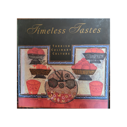 Timeless Taste Turkish Culinary Culture livre gastronomie turque cuisine collection culture culinaire authentique