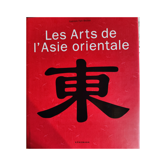 Les Arts de l'Asie Orientale - Fahr Becker Gabriele