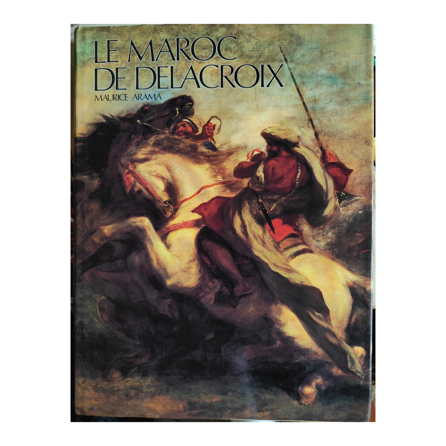 Le Maroc de Delacroix - ARAMA Maurice