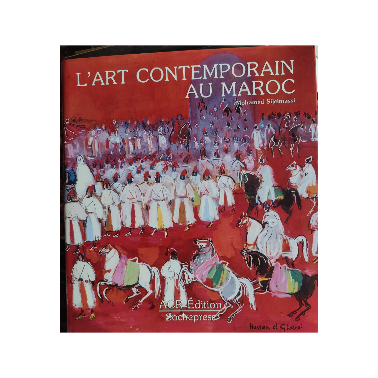 L'Art Contemporain au Maroc - Sijelmassi Mohamed