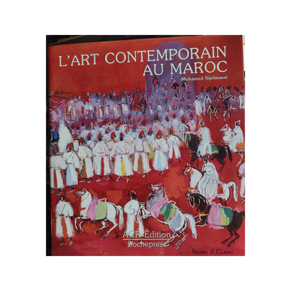 L'Art Contemporain au Maroc livre d'art Mohamed Sijelmassi art marocain contemporain Maghreb authentique