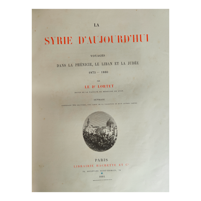 La Syrie d'Aujourd'hui livre Lortet géographie Syrie voyage orient Dr Lortet Lyon 1880 34x27 cm 450 euros