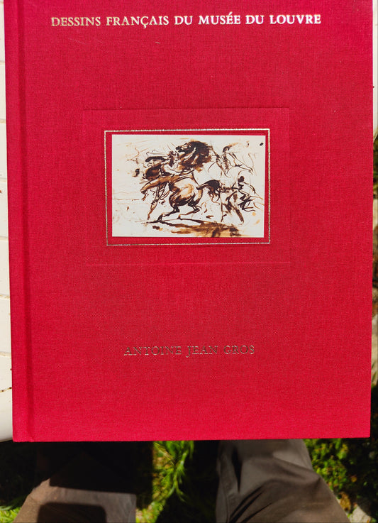 dessins français du musée du Louvre- Antoine Jean Gros Louvres éditions